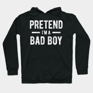 Pretend I'm a Bad Boy 3 Hoodie